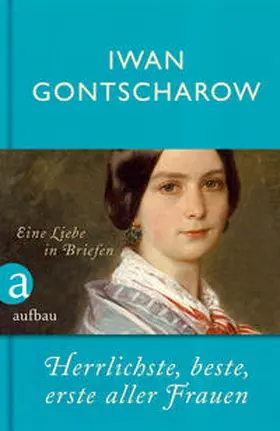 Gontscharow / Bischitzky |  Herrlichste, beste, erste aller Frauen | Buch |  Sack Fachmedien