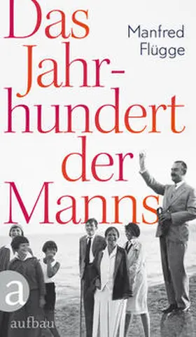 Flügge |  Das Jahrhundert der Manns | Buch |  Sack Fachmedien