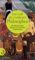 Martynkewicz |  Das Café der trunkenen Philosophen | Buch |  Sack Fachmedien