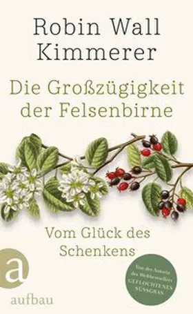 Kimmerer |  Die Großzügigkeit der Felsenbirne | Buch |  Sack Fachmedien