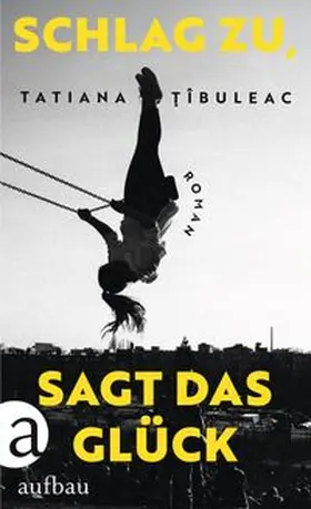 Tîbuleac |  Schlag zu, sagt das Glück | Buch |  Sack Fachmedien