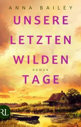 Bailey |  Unsere letzten wilden Tage | Buch |  Sack Fachmedien
