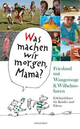 Düwel / Stelljes |  Was machen wir morgen, Mama? Friesland mit Wangerooge & Wilhelmshaven | Buch |  Sack Fachmedien