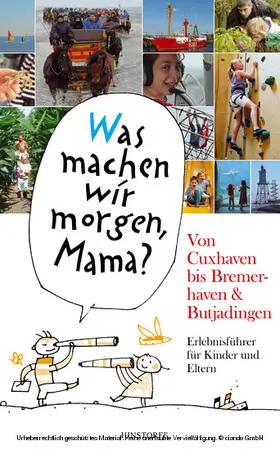 Düwel / Stelljes |  "Was machen wir morgen, Mama?" Von Cuxhaven bis Bremerhaven & Butjadingen | eBook | Sack Fachmedien