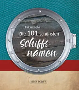 Witthohn |  Die 101 schönsten Schiffsnamen | Buch |  Sack Fachmedien