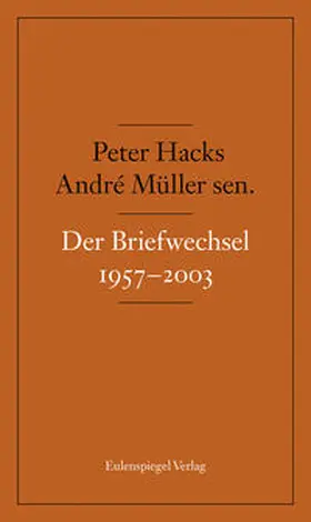 Müller sen. / Hacks / Köhler |  Der Briefwechsel 1957-2003 | Buch |  Sack Fachmedien