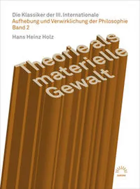 Holz |  Theorie als materielle Gewalt – Die Klassiker der III. Internationale | Buch |  Sack Fachmedien