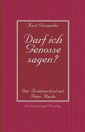 Gossweiler / Hacks / Oehme |  Darf ich Genosse sagen? | Buch |  Sack Fachmedien