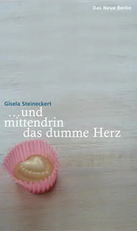 Steineckert |  ... und mittendrin das dumme Herz | Buch |  Sack Fachmedien