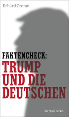 Crome | Faktencheck: Trump und die Deutschen | Buch | 978-3-360-01329-3 | sack.de