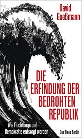Goeßmann |  Die Erfindung der bedrohten Republik | Buch |  Sack Fachmedien