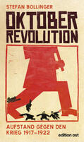 Bollinger |  Oktoberrevolution. Aufstand gegen den Krieg 1917-1922 | Buch |  Sack Fachmedien