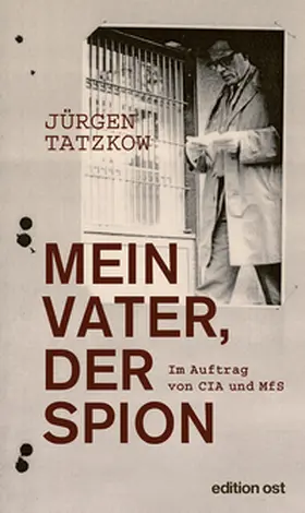 Tatzkow |  Mein Vater, der Spion | Buch |  Sack Fachmedien