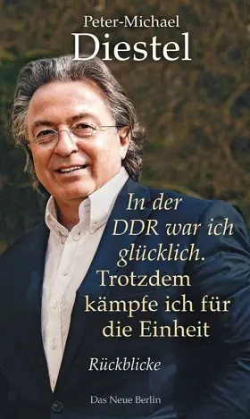 Diestel |  In der DDR war ich glücklich. Trotzdem kämpfe ich für die Einheit | eBook | Sack Fachmedien