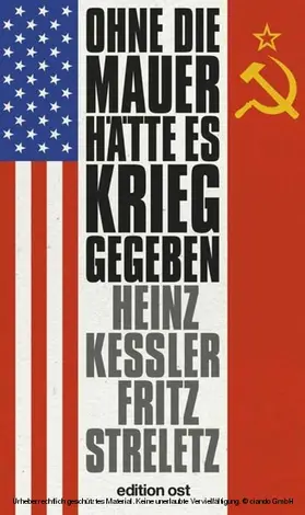 Keßler / Streletz | Ohne die Mauer hätte es Krieg gegeben | E-Book | www.sack.de