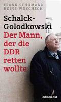 Schumann / Wuschech |  Schalck-Golodkowski: Der Mann, der die DDR retten wollte | eBook | Sack Fachmedien