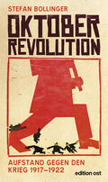 Bollinger |  Oktoberrevolution. Aufstand gegen den Krieg 1917-1922 | eBook | Sack Fachmedien