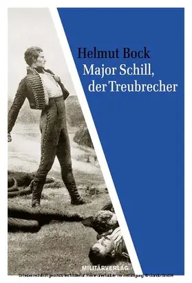 Bock |  Major Schill, der Treubrecher | eBook | Sack Fachmedien
