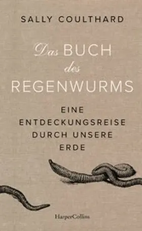 Coulthard |  Das Buch des Regenwurms. Eine Entdeckungsreise durch unsere Erde | eBook | Sack Fachmedien