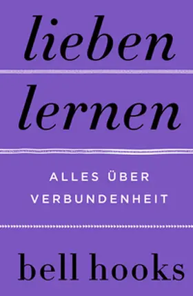 hooks | Lieben lernen. Alles über Verbundenheit | Buch | 978-3-365-00019-9 | www.sack.de