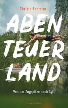 Foerster |  Abenteuerland - Von der Zugspitze nach Sylt | Buch |  Sack Fachmedien