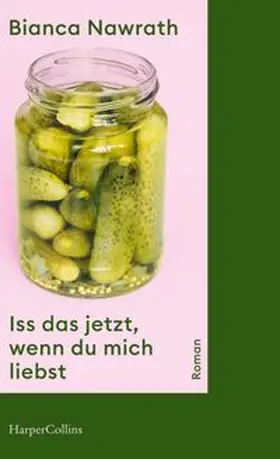 Nawrath | Iss das jetzt, wenn du mich liebst | Buch | 978-3-365-00077-9 | www.sack.de