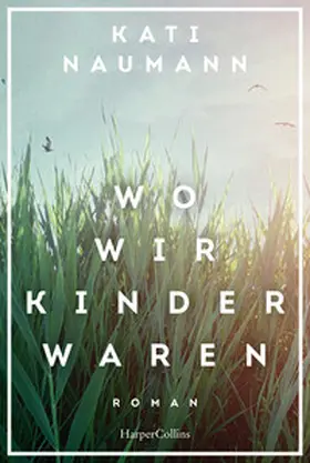 Naumann | Wo wir Kinder waren | Buch | 978-3-365-00112-7 | www.sack.de