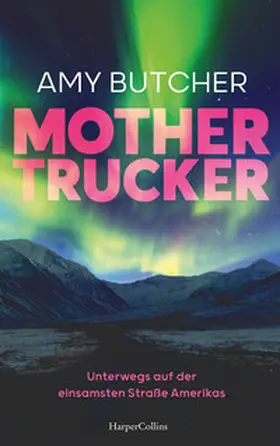 Butcher |  Mothertrucker – Unterwegs auf der einsamsten Straße Amerikas | Buch |  Sack Fachmedien