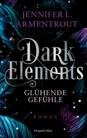 Armentrout | Dark Elements 4 - Glühende Gefühle | Buch | 978-3-365-00473-9 | www.sack.de
