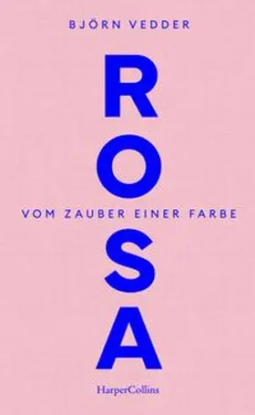 Vedder | Rosa. Vom Zauber einer Farbe | Buch | 978-3-365-00483-8 | www.sack.de