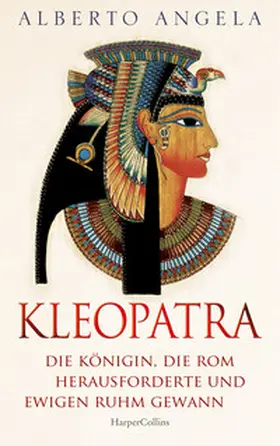 Angela |  KLEOPATRA. Die Königin, die Rom herausforderte und ewigen Ruhm gewann | Buch |  Sack Fachmedien