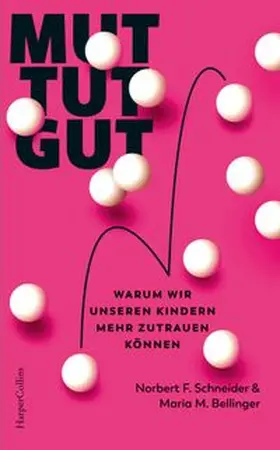 Schneider / Bellinger |  Mut tut gut. Warum wir unseren Kindern mehr zutrauen können | Buch |  Sack Fachmedien
