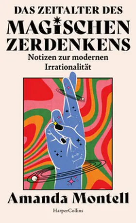 Montell |  Das Zeitalter des magischen Zerdenkens. Notizen zur modernen Irrationalität | Buch |  Sack Fachmedien