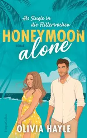 Hayle | Honeymoon alone | Buch | 978-3-365-00966-6 | www.sack.de