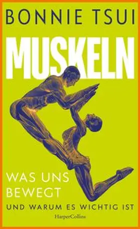 Tsui |  Muskeln. Was uns bewegt - und warum es wichtig ist | Buch |  Sack Fachmedien