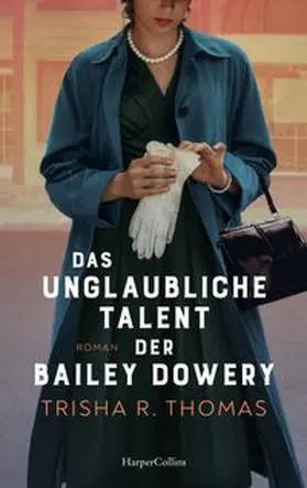 Thomas | Das unglaubliche Talent der Bailey Dowery | Buch | 978-3-365-01296-3 | www.sack.de