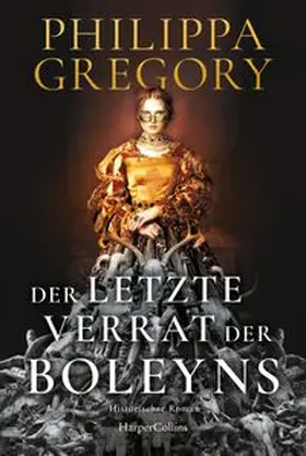 Gregory |  Der letzte Verrat der Boleyns | Buch |  Sack Fachmedien