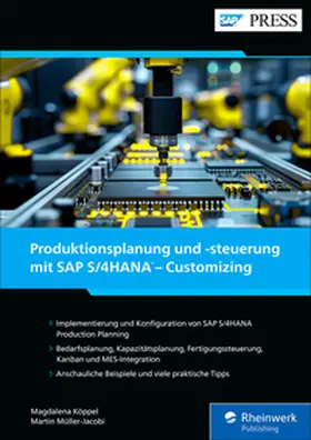Köppel / Müller-Jacobi |  Produktionsplanung und -steuerung mit SAP S/4HANA – Customizing | eBook | Sack Fachmedien