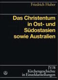 Huber |  Das Christentum in Ost-,Süd-und Südostasien und Australien | Buch |  Sack Fachmedien