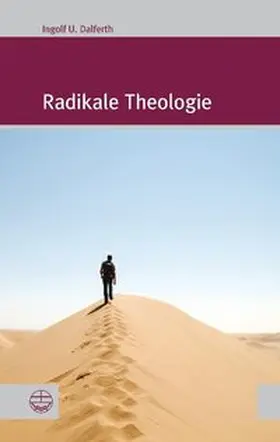 Dalferth |  Radikale Theologie | Buch |  Sack Fachmedien