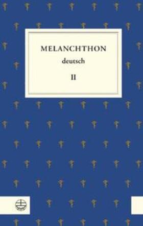 Melanchthon / Beyer / Rhein | Melanchthon deutsch II | Buch | sack.de