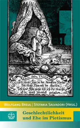 Breul / Salvadori |  Geschlechtlichkeit und Ehe im Pietismus | Buch |  Sack Fachmedien