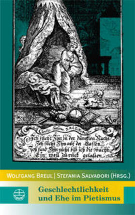 Breul / Salvadori | Geschlechtlichkeit und Ehe im Pietismus | Buch | 978-3-374-03062-0 | sack.de