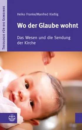 Franke / Kießig |  Wo der Glaube wohnt | Buch |  Sack Fachmedien