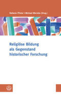 Pfister / Wermke |  Religiöse Bildung als Gegenstand historischer Forschung | Buch |  Sack Fachmedien
