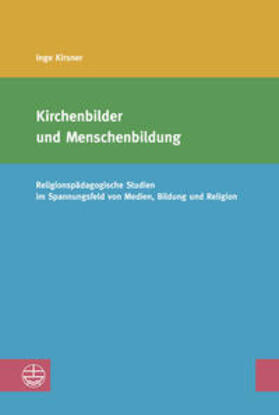 Kirsner |  Kirchenbilder und Menschenbildung | Buch |  Sack Fachmedien