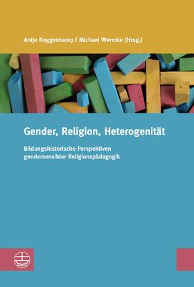 Roggenkamp / Wermke | Gender, Religion, Heterogenität | E-Book | sack.de
