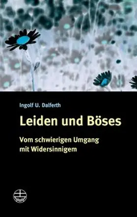 Dalferth |  Leiden und Böses | eBook | Sack Fachmedien