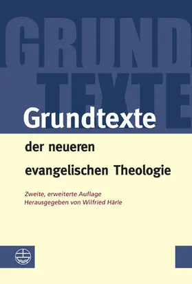 Härle |  Grundtexte der neueren evangelischen Theologie | eBook | Sack Fachmedien