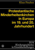 Fitschen |  Protestantische Minderheitenkirchen in Europa im 19. und 20. Jahrhundert | eBook | Sack Fachmedien